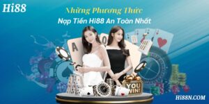 nhung-phuong-thuc-nap-tien-hi88-an-toan-nhat